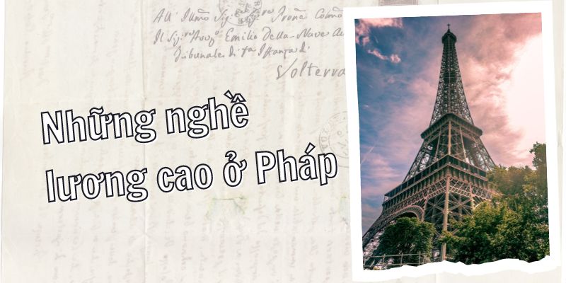 Những nghề lương cao ở Pháp